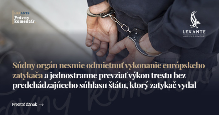 Soudní orgán nesmí odmítnout provedení evropského zatykače a jednostranně převzít výkon trestu bez předchozího souhlasu státu, který zatykač vydal